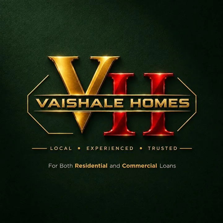 Vaishale Homes. Local, experienced, trusted. For both residential and commercial loans.